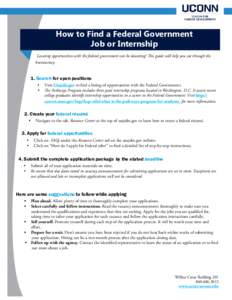 How to Find a Federal Government Job or Internship Locating opportunities with the federal government can be daunting! This guide will help you cut through the bureaucracy.  1. Search for open positions