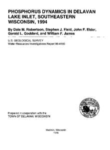 PHOSPHORUS DYNAMICS IN DELAVAN LAKE INLET, SOUTHEASTERN WISCONSIN, 1994 By Dale M. Robertson, Stephen J. Field, John F. Elder, Gerald L. Goddard, and William F. James U.S. GEOLOGICAL SURVEY