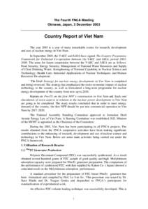 The Fourth FNCA Meeting Okinawa, Japan, 3 December 2003 Country Report of Viet Nam The year 2003 is a year of many remarkable events for research, development and uses of nuclear energy in Viet Nam.