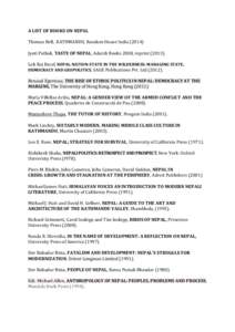 A LIST OF BOOKS ON NEPAL Thomas Bell, KATHMANDU, Random House IndiaJyoti Pathak, TASTE OF NEPAL, Adarsh Books 2008, reprintLok Raj Baral, NEPAL-NATION-STATE IN THE WILDERNESS: MANAGING STATE, DEMOCRACY A