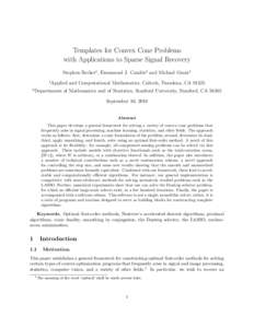 Templates for Convex Cone Problems with Applications to Sparse Signal Recovery Stephen Becker1 , Emmanuel J. Cand`es2 and Michael Grant1 1 2
