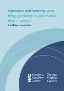 Openness and honesty when things go wrong: the professional duty of candour A draft for consultation  The professional duty of candour*