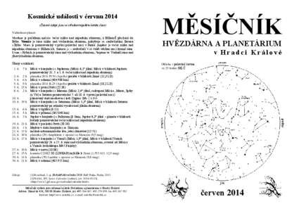 Kosmické události v červnu 2014 (Časové údaje jsou ve středoevropském letním čase) Viditelnost planet: Merkur je počátkem měsíce večer nízko nad západním obzorem, z Blíženců přechází do Býka. Ven
