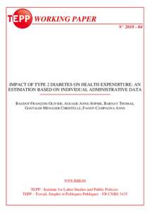 WORKING PAPER N° IMPACT OF TYPE 2 DIABETES ON HEALTH EXPENDITURE: AN ESTIMATION BASED ON INDIVIDUAL ADMINISTRATIVE DATA BAUDOT FRANÇOIS-OLIVIER, AGUADE ANNE-SOPHIE, BARNAY THOMAS,