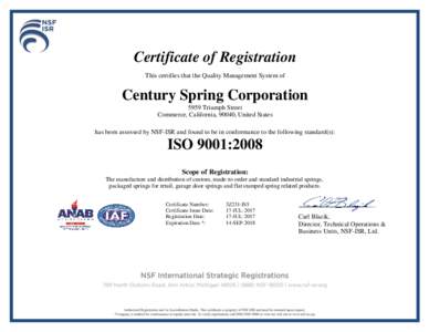 Certificate of Registration This certifies that the Quality Management System of Century Spring Corporation 5959 Triumph Street Commerce, California, 90040, United States