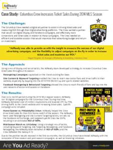 Case Study: Columbus Crew Increases Ticket Sales During 2014 MLS Season The Challenge: The Columbus Crew needed a digital ad partner to assist in driving ticket sales and measuring ROI through their digital advertising p