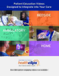 Patient Education Videos Designed to Integrate into Your Care BEDSIDE  AMBULATORY