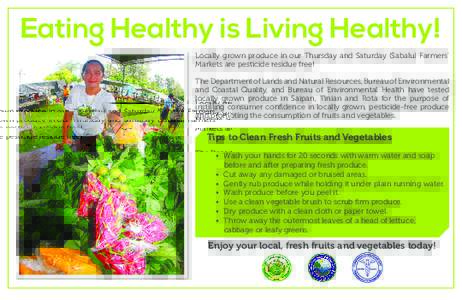 Eating Healthy is Living Healthy! Locally grown produce in our Thursday and Saturday (Sabalu) Farmers’ Markets are pesticide residue free! The Department of Lands and Natural Resources, Bureau of Environmental and Coas