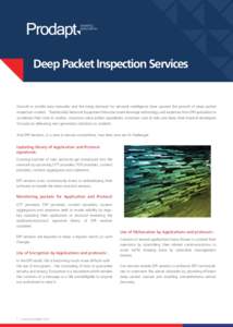 Deep Packet Inspection Services  Growth in mobile data networks and the rising demand for network intelligence have spurred the growth of deep packet inspection market. Traditionally Network Equipment Manufacturers lever