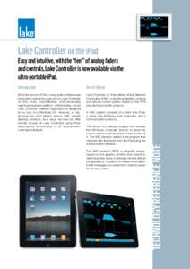 Lake Controller on the iPad Easy and intuitive, with the “feel” of analog faders and controls, Lake Controller is now available via the ultra-portable iPad. Introduction