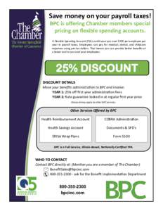 Save money on your payroll taxes! BPC is offering Chamber members special pricing on flexible spending accounts. A Flexible Spending Account (FSA) could save you over $350 per employee per year in payroll taxes. Employee