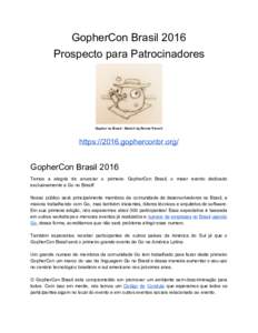 GopherCon Brasil 2016  Prospecto para Patrocinadores    Gopher no Brasil - Sketch by Renee French