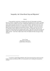 Inequality, the Urban-Rural Gap and Migration*  Abstract Using population and product consumption data from the Demographic and Health Surveys I construct comparable measures of inequality and migration for 65 countries,