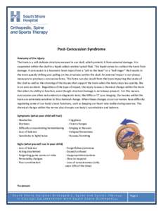 Post-Concussion Syndrome Anatomy of the injury: The brain is a soft delicate structure encased in our skull, which protects it from external damage. It is suspended within the skull in a liquid called cerebral spinal flu