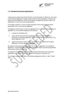 1.2. Antedated divisional applications  Under previous practice (see Practice Note No. 8 and Information for Clients No. 23), where a new divisional application has been made and which claims antedating to the date of an