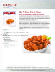 Hot ‘N Spicy Chicken Wings Perfect Amount of Heat Without Losing the Flavor of the Wings. Hot ‘N Spicy Chicken Wings have an exceptional flavor where you get the heat without losing the great flavor. Expect a mild he