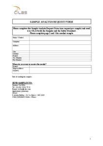 SAMPLE ANALYSIS REQUEST FORM Please complete this Sample Analysis Request Form (one request per sample) and send it to CILAS with the Samples and the Safety Datasheet Please complete page 2 and 3 for another sample Name 