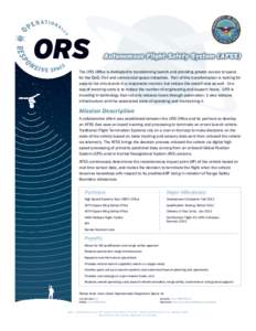 Autonomous Flight Safety System (AFSS) The ORS Office is dedicated to transforming launch and providing greater access to space for the DoD, Civil and commercial space industries. Part of this transformation is looking f