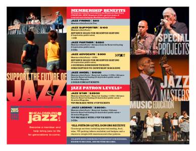 MEMBERSHIP BENEFITS All members receive two tickets to the Members-Only Party (VALUE $50). NEW! Members ($100+) get first choice of reserved seats during the Healdsburg Jazz Festival.