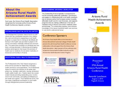 About the Arizona Rural Health Achievement Awards Each year, the Arizona Rural Health Association recognizes the honorees at the Arizona Rural Health Conference Awards Luncheon.
