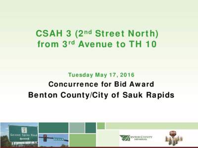 CSAH 3 (2nd Street North) from 3rd Avenue to TH 10 Tuesday May 17, 2016 Concurrence for Bid Award