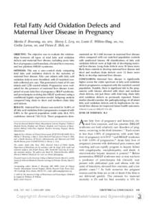 Fetal Fatty Acid Oxidation Defects and Maternal Liver Disease in Pregnancy Marsha F. Browning, MD, MPH, Harvey L. Levy, Cecilia Larson, MD, and Vivian E. Shih, MD OBJECTIVE: The objective was to evaluate the relationship