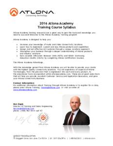 2016 Atlona Academy Training Course Syllabus Atlona Academy training resources are a great way to gain the tools and knowledge you need to succeed! Welcome to the Atlona Academy Training program! Atlona Academy is design