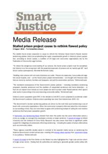 Media Release Stalled prison project cause to rethink flawed policy 2 August 2012 – For immediate release The stalled Ararat prison expansion is cause to rethink the Victorian Government’s flawed harsher sentencing p