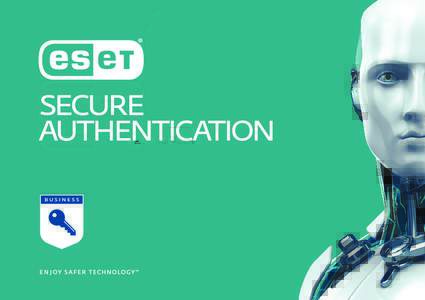 Two-factor authentication for extra data protection. You can use ESET Secure Authentication for: • Accessing your company’s VPN