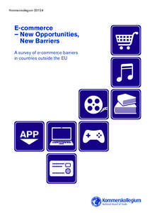 Kommerskollegium 2012:4  E-commerce –	New Opportunities, 	 New Barriers A survey of e-commerce barriers