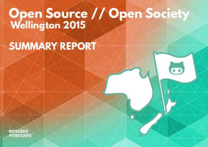Open Source // Open Society Wellington 2015 SUMMARY REPORT  @OSOSNZ