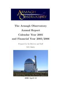 The Armagh Observatory Annual Report Calendar Year 2005 and Financial YearPrepared by the Director and Staff M.E. Bailey