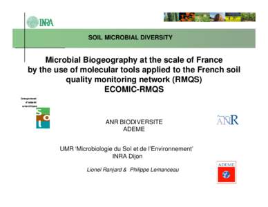 SOIL MICROBIAL DIVERSITY  Microbial Biogeography at the scale of France by the use of molecular tools applied to the French soil quality monitoring network (RMQS) ECOMIC-RMQS