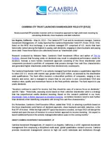 CAMBRIA ETF TRUST LAUNCHES SHAREHOLDER YIELD ETF (SYLD) Newly Launched ETF provides investors with an innovative approach to high yield stock investing by calculating dividends, share buybacks and debt reduction Los Ange