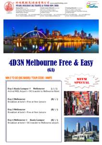 4D3N Melbourne Free & Easy (GA) Day 1 Kuala Lumpur MelbourneArrival MEL Airport > SIC transfer to Melbourne Hotel.