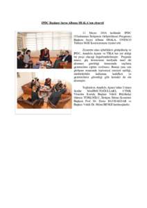 IPDC Başkanı Sayın Albana SHALA’nın ziyareti 11 Mayıs 2016 tarihinde IPDC (Uluslararası İletişimin Geliştirilmesi Programı) Başkanı Sayın Albana SHALA, UNESCO Türkiye Millî Komisyonunu ziyaret etti. Ziya