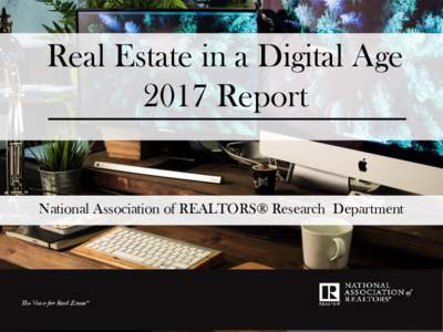 Real Estate in a Digital Age 2017 Report National Association of REALTORS® Research Department  Introduction