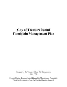City of Treasure Island Floodplain Management Plan Adopted by the Treasure Island City Commission May 1998 Prepared by the Treasure Island Floodplain Management Committee