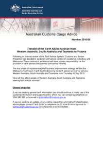 Australian Customs Cargo Advice NumberTransfer of the Tariff Advice function from Western Australia, South Australia and Tasmania to Victoria Following an internal review of the Tariff Advice System, Customs and
