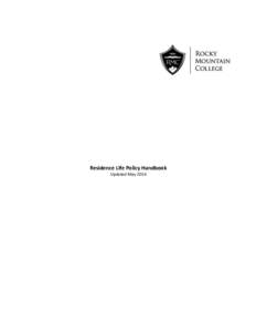 Residence Life Policy Handbook Updated May 2016 Rocky Mountain College Residence Life Handbook The Office of Residence Life supports the rights of residents to live in an environment where they feel safe, secure, and co