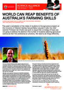 SCIENCE ALLIANCE NEWSLETTER WORLD CAN REAP BENEFITS OF AUSTRALIA’S FARMING SKILLS BY PROF MARK ADAMS, DEAN OF AGRICULTURE, FOOD & NATURAL RESOURCES
