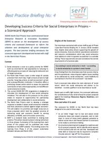 Best Practice Briefing No: 4 Developing Success Criteria for Social Enterprises in Prisons – a Scorecard Approach NOMS North East Prisons have commissioned Social Enterprise Research & Innovation Foundation (SERIF) to 