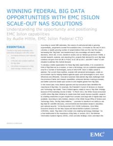 WINNING FEDERAL BIG DATA OPPORTUNITIES WITH EMC ISILON SCALE-OUT NAS SOLUTIONS Understanding the opportunity and positioning EMC Isilon capabilities by Audie Hittle, EMC Isilon Federal CTO
