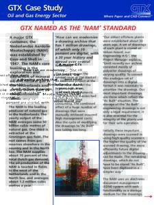 GTX Case Study Oil and Gas Energy Sector Where Paper and CAD Connect™  GTX NAMED AS THE ‘NAM’ STANDARD