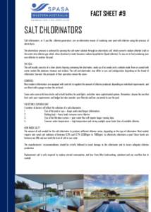 FACT SHEET #9  SALT CHLORINATORS Salt chlorinators, or if you like, chlorine generators, are an alternative means of sanitising your pool with chlorine using the process of electrolysis. The electrolysis process is achie