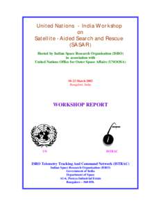 United Nations - India Workshop on Satellite -Aided Search and Rescue (SASAR ) Hosted by Indian Space Research Organisation (ISRO) in association with