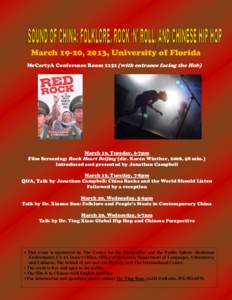 March 19-20, 2013, University of Florida McCartyA Conference Room 1151(with entrance facing the Hub) March 19, Tuesday, 6-7pm Film Screening: Rock Heart Beijing (dir. Karen Winther, 2008, 58 min.) Introduced and presente