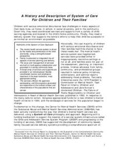 A History and Description of System of Care For Children and Their Families1 Children with serious emotional disturbance face challenges in many aspects of their daily lives—at home, in school, in social situations, an