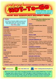 HOME AND WORKPLACE DELIVERY MENU PIZZA Your choice of Goodies LARGE economy-sized pizzas (eight slices) with Thin and Crispy or Thick and Chewy base. Check our special Pizza Menu