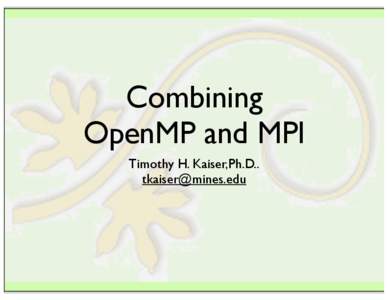 Combining OpenMP and MPI Timothy H. Kaiser,Ph.D..
